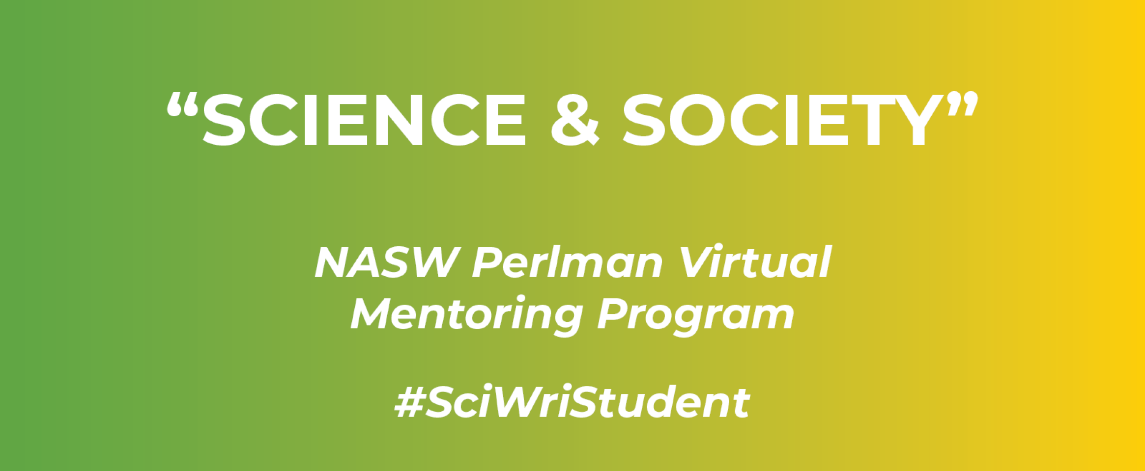 Horizontal graphic with text Science & Society and N A S W Perlman Virtual Mentoring Program, and hashtag Sci Wri Student
