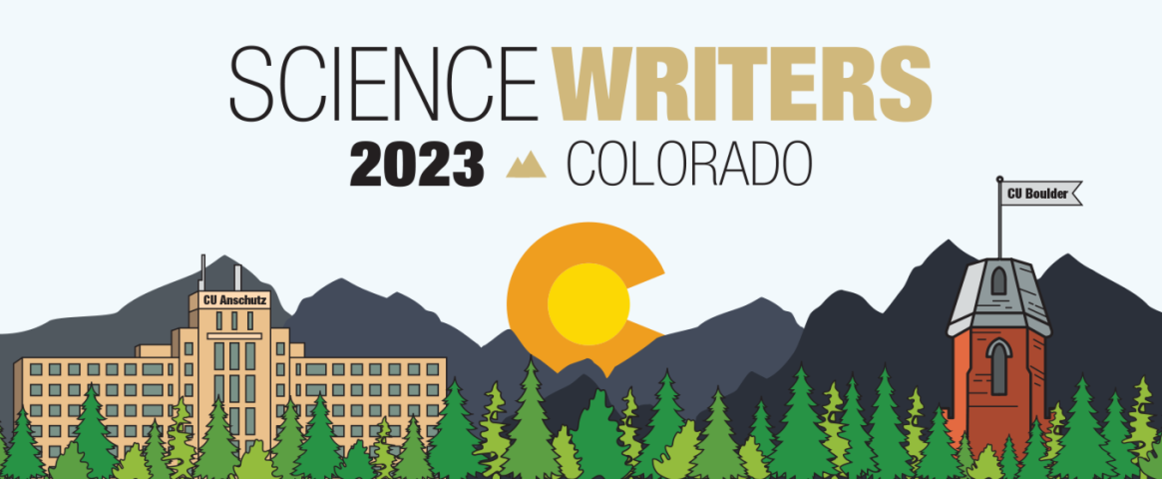 Sci Wri 23 graphic with illustration of the Colorado mountains and conifer forest skyline with cartoons of the CU Anschutz medical building and the CU Boulder Old Main tower, along with the Colorado State flag "golden sun" letter C. Title reads Science Writers 2023 Colorado
