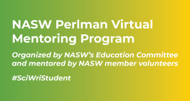 Horizontal graphic with text N A S W Perlman Virtual Mentoring Program. Organized by N A S W ’s Education Committee and mentored by NASW member volunteers, and hashtag Sci Wri Student
