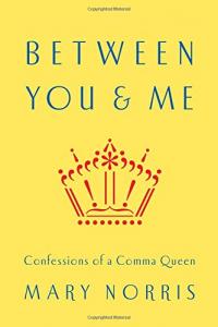 Cover of Between You and Me: Confessions of a Comma Queen