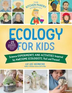 Alternate text: Cover of the book Ecology for Kids with title, portraits of ecologists, and photos of children engaged in science projects 