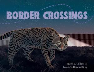Cover of the book Border Crossings showing an ocelot at night unable to traverse the desert at the border wall separating the U.S. and Mexico