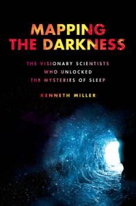 [image: 1, right, large]**MAPPING THE DARKNESS:    THE VISIONARY SCIENTISTS   WHO UNLOCKED THE MYSTERIES OF SLEEP**   Kenneth Miller   Hachette Books, October 3, 2023, $32.50, eBook, $16.99   Book ISBN-13: 978-0306924958, eBook ISBN: 978-0306924972  _Miller reports:_   _Mapping the Darkness_ grew out of an assignment for _Discover_ magazine on [recent discoveries in sleep science](https://www.discovermagazine.com/mind/getting-enough-sleep-can-be-a-matter-of-life-and-death), which awakened me to the central 