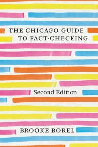 Cover of the book The Chicago Guide to Fact-Checking, Second Edition by Brooke Borel, with the title words and author’s name in black and markings in red, fushia, and blue simulating copy-editing highlights on a white background.