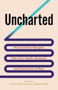 Cover of the book Uncharted: How Scientists Navigate Their Own Health, Research, and Experiences of Bias by Skylar Bayer and Gabi Serrato Marks showing the title in black and red type on a pale pink background with a graphic design.