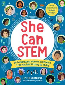 Cover of the book She Can STEM: 50 Trailblazing Women in Science from Ancient History to Today with the title and author’s name over a blue background showing thumbnail portraits of 22 of the scientists featured in the book along with images of fish, penguins, chemical formulas, and other representations of their research.