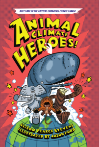 Cover of the book Animal Climate Heroes! by Alison Pearce Stevens showing the title in yellow lettering over a red background with a cartoon-style drawing of a whale, elephant, echidna, and sea otter
