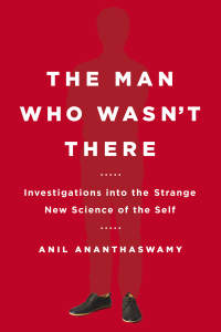 Cover: Anil Ananthaswamy: The Man Who Wasn’t There