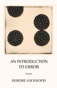 Cover of the book _ An Introduction to Error_ by Deirdre Lockwood, features a white background. The upper half of the cover features a print by Eunice Kim showing four black circles filled with white dots, three in an organized grid and one only partly visible. The title and author’s name appear in black below the print.