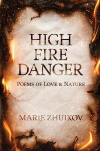 Cover of the book High Fire Danger: Poems of Love and Nature by Marie Zhuikov, showing a white sheet of paper containing the title and author’s name in a charred brown ink, with fire-curled edges, seemingly ablaze. 