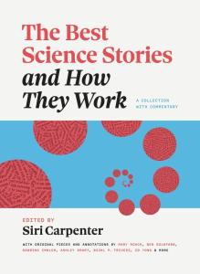 Cover of the book The Best Science Stories and How They Work: A Collection with Commentary by Siri Carpenter with the title in red, subtitle and editor’s name in black on a white background along with a blue rectangle resembling a microscope slide dotted with red circles of various sizes arranged in a Fibonacci spiral—a symbol of continuous growth—filled with small strings of letters awaiting the reader’s inspection.