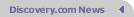 Discovery.com News
